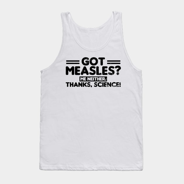 Pro Vaccine Shirt | Got Measles Me Neither Gift Tank Top by Gawkclothing